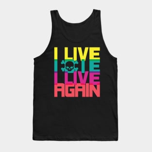 I Live, I die, I live again! Tank Top